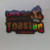 Lets Get Toasted Holographic Sticker Video